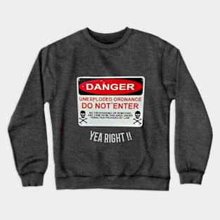 DANGER UNEXPLODED ORDNANCE SIGN Crewneck Sweatshirt